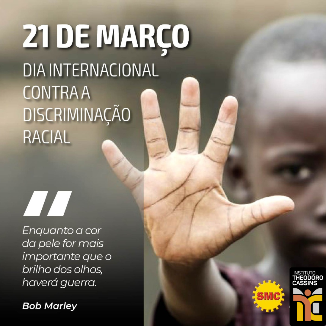 21 de março – Dia Internacional de Luta contra a Discriminação Racial