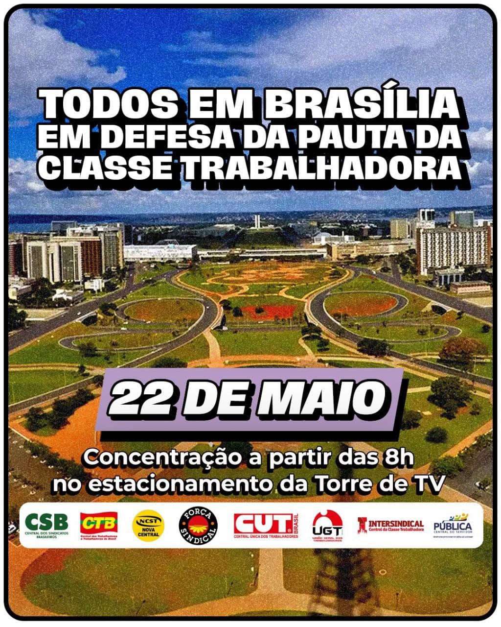 Brasília, 22 de Maio: centrais sindicais na luta por mais direitos!