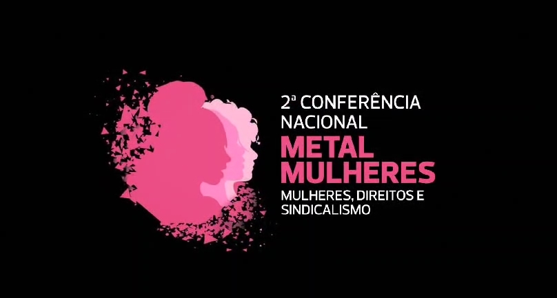 2ª Conferência Nacional Metal Mulheres da CNTM é neste sábado; Participe!