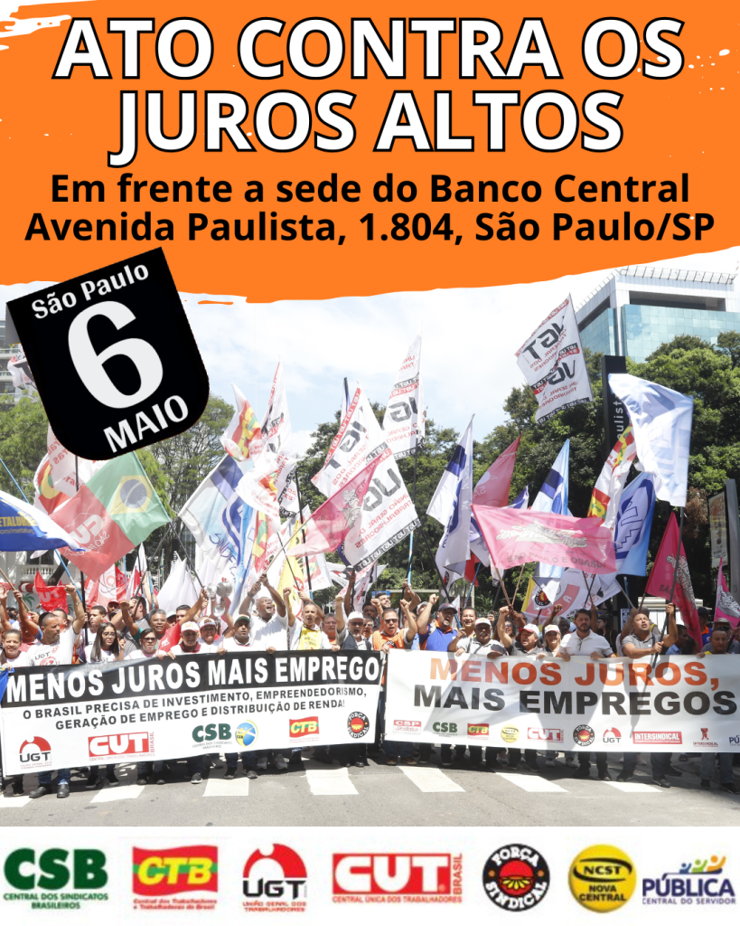 Centrais sindicais realizam ato contra juros altos, nesta terça (6)