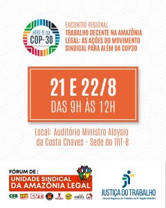 Sindicalistas debaterão trabalho decente e COP30 na Amazônia