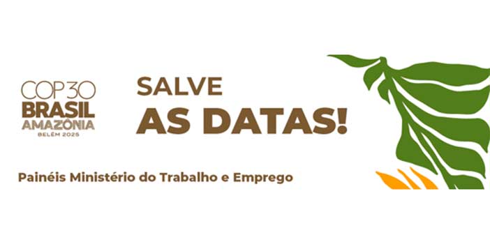 MTE debate transição justa e saúde do trabalhador na COP30