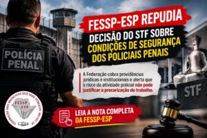 Fessp-Esp repudia decisão do STF sobre policiais penais